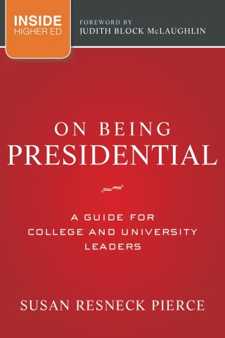 On Being Presidential: A Guide for College and University Leaders