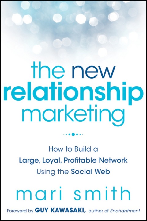 Cover image for book The New Relationship Marketing: How to Build a Large, Loyal, Profitable Network Using the Social Web