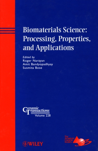 Biomaterials Science: Processing, Properties, and Applications: Processing, Properties, and Applications