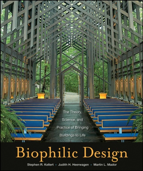 Cover image for book Biophilic Design: The Theory, Science and Practice of Bringing Buildings to Life