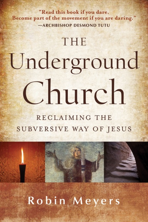 Cover image for book The Underground Church: Reclaiming the Subversive Way of Jesus