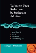 Turbulent Drag Reduction by Surfactant Additives - Feng-Chen Li; Bo Yu; Jin-Jia Wei; Yasuo Kawaguchi