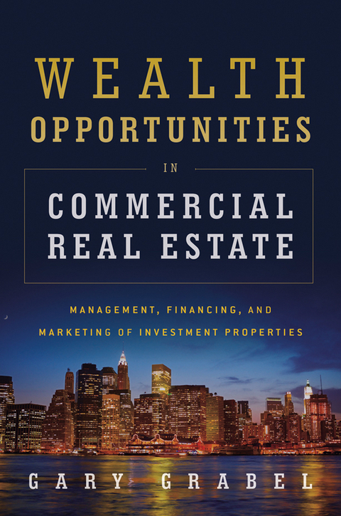 Cover image for book Wealth Opportunities in Commercial Real Estate: Management, Financing and Marketing of Investment Properties