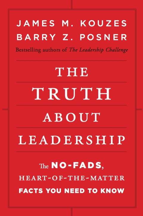 Cover image for book The Truth about Leadership: The No-fads, Heart-of-the-Matter Facts You Need to Know