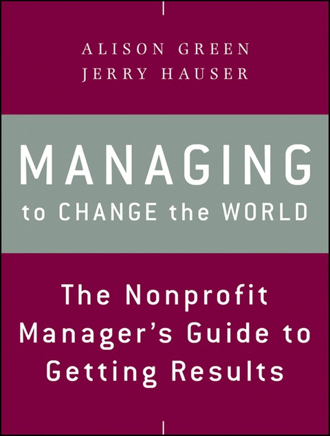 Cover image for book Managing to Change the World: The Nonprofit Manager's Guide to Getting Results