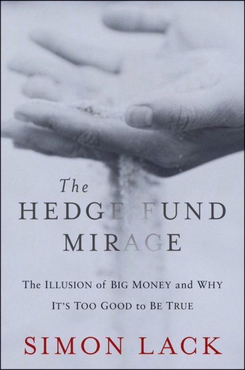 Cover image for book The Hedge Fund Mirage: The Illusion of Big Money and Why It's Too Good to Be True