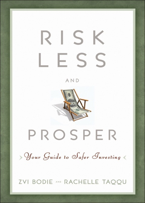 Risk Less and Prosper: Your Guide to Safer Investing 