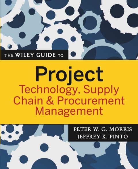 Cover image for book The Wiley Guide to Project Technology, Supply Chain, and Procurement Management