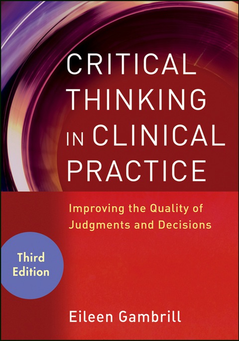 Cover image for book Critical Thinking in Clinical Practice: Improving the Quality of Judgments and Decisions