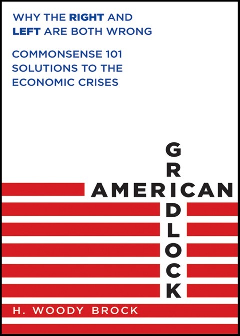 Cover image for book American Gridlock: Why the Right and Left Are Both Wrong - Commonsense 101 Solutions to the Economic Crises
