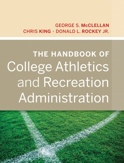 The Handbook of College Athletics and Recreation Administration 
