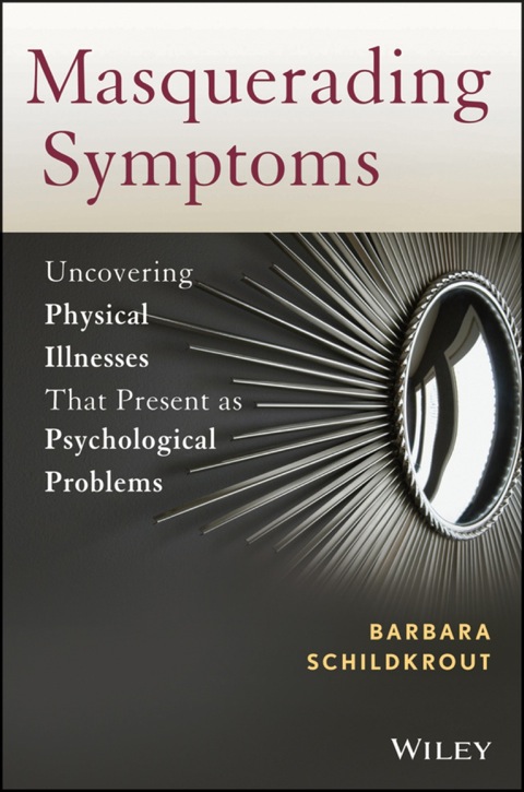 Cover image for book Masquerading Symptoms: Uncovering Physical Illnesses That Present as Psychological Problems