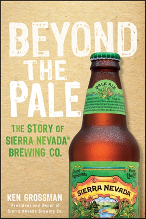 Cover image for book Beyond the Pale: The Story of Sierra Nevada Brewing Co.