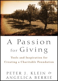 Titelbild: A Passion for Giving: Tools and Inspiration for Creating a Charitable Foundation 1st edition 9781118023877
