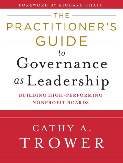 Cover image for book The Practitioner's Guide to Governance as Leadership: Building High-Performing Nonprofit Boards