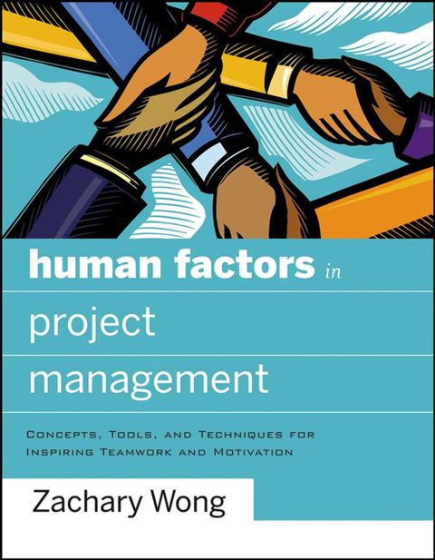 Cover image for book Human Factors in Project Management: Concepts, Tools, and Techniques for Inspiring Teamwork and Motivation