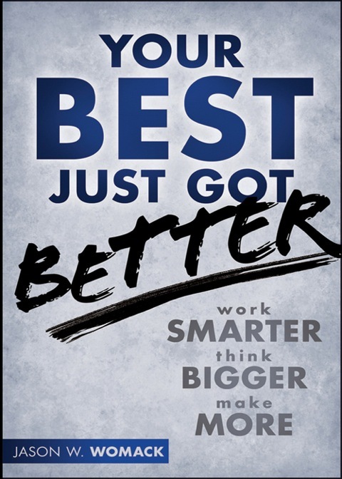 Cover image for book Your Best Just Got Better: Work Smarter, Think Bigger, Make More
