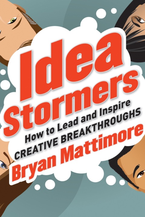 Cover image for book Idea Stormers: How to Lead and Inspire Creative Breakthroughs