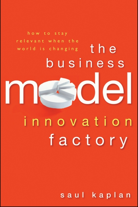 Cover image for book The Business Model Innovation Factory: How to Stay Relevant When The World is Changing
