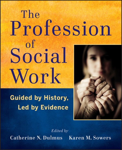 Cover image for book The Profession of Social Work: Guided by History, Led by Evidence