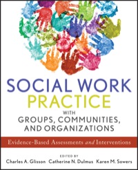 صورة الغلاف: Social Work Practice with Groups, Communities, and Organizations: Evidence-Based Assessments and Interventions 1st edition 9781118176955