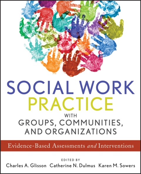 Cover image for book Social Work Practice with Groups, Communities, and Organizations: Evidence-Based Assessments and Interventions
