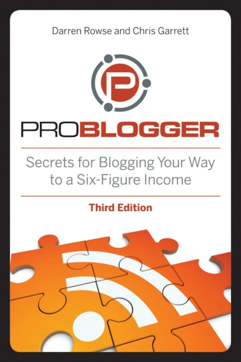 Cover image for book ProBlogger: Secrets for Blogging Your Way to a Six-Figure Income