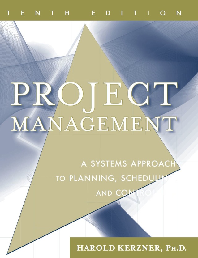 Project Management a Systems Approach to Planning Scheduling and Controlling