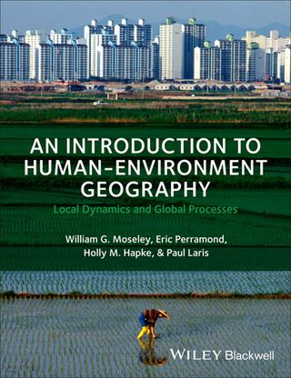 Introduction to Human Environment Geography Local Dynamics and Global Processes