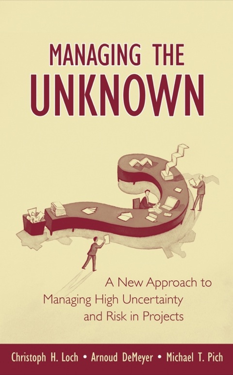 Cover image for book Managing the Unknown: A New Approach to Managing High Uncertainty and Risk in Projects