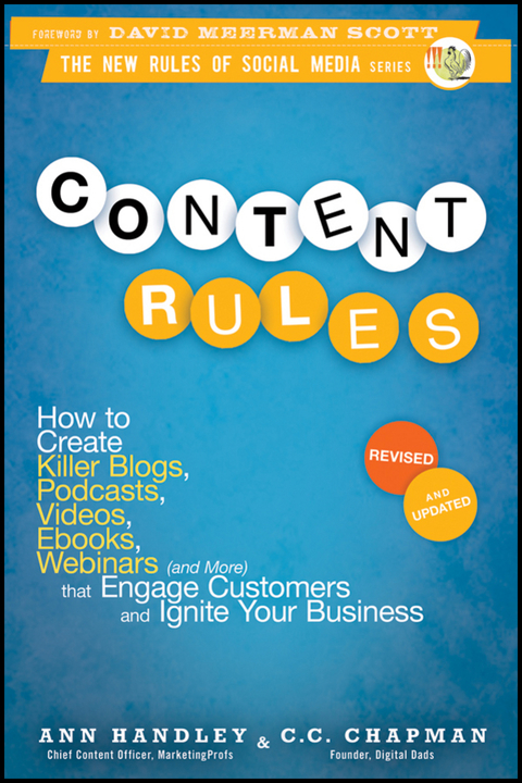 Cover image for book Content Rules: How to Create Killer Blogs, Podcasts, Videos, Ebooks, Webinars (and More) That Engage Customers and Ignite Your Business, Revised and Updated Edition