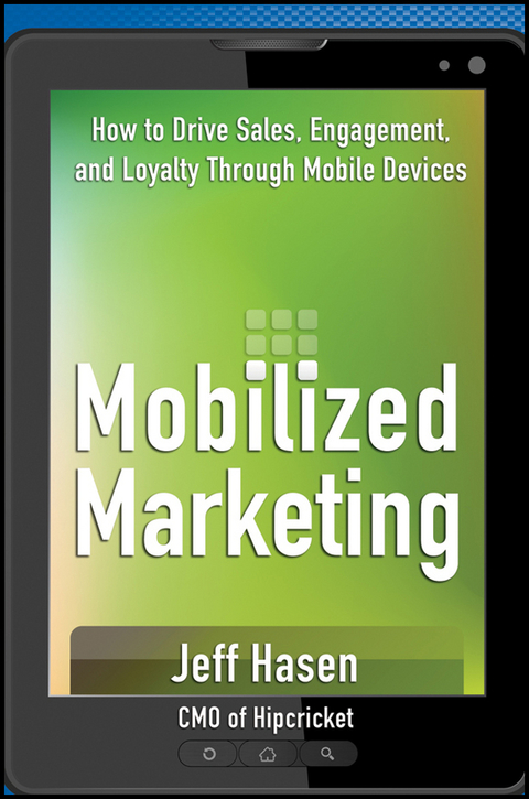 Cover image for book Mobilized Marketing: How to Drive Sales, Engagement, and Loyalty Through Mobile Devices