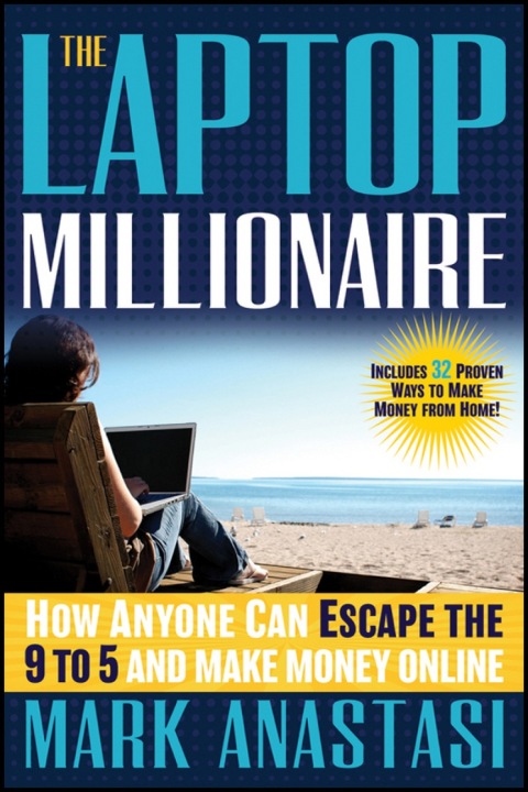 Cover image for book The Laptop Millionaire: How Anyone Can Escape the 9 to 5 and Make Money Online
