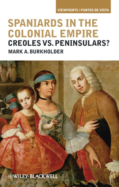 Cover image for book Spaniards in the Colonial Empire: Creoles vs. Peninsulars?