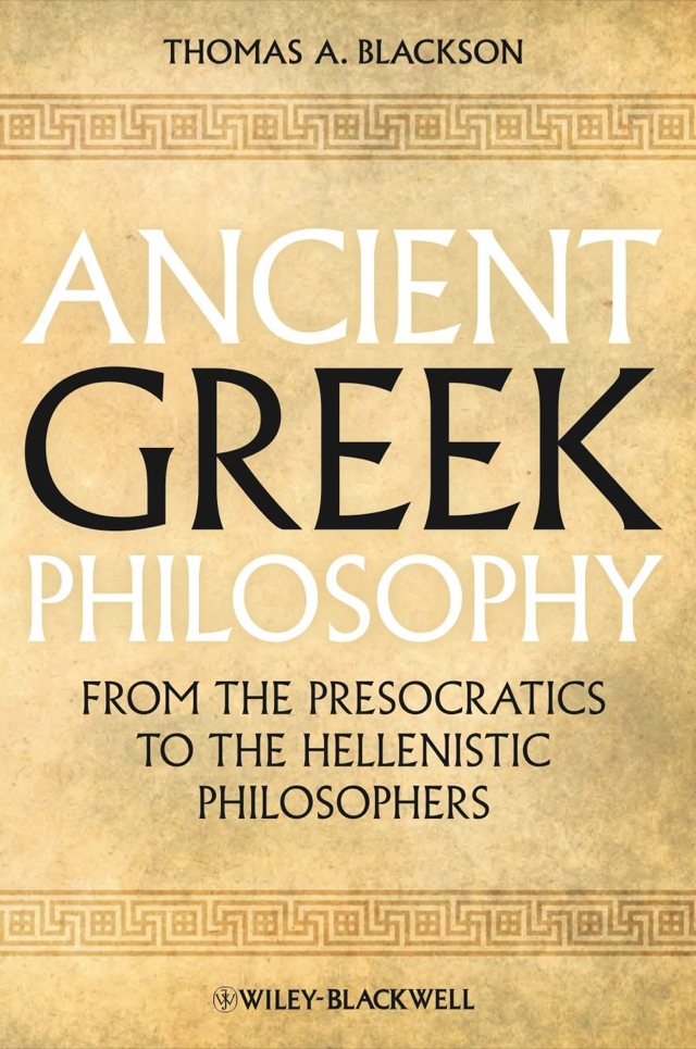 Ancient Greek Philosophy From the Presocratics to the Hellenistic Philosophers