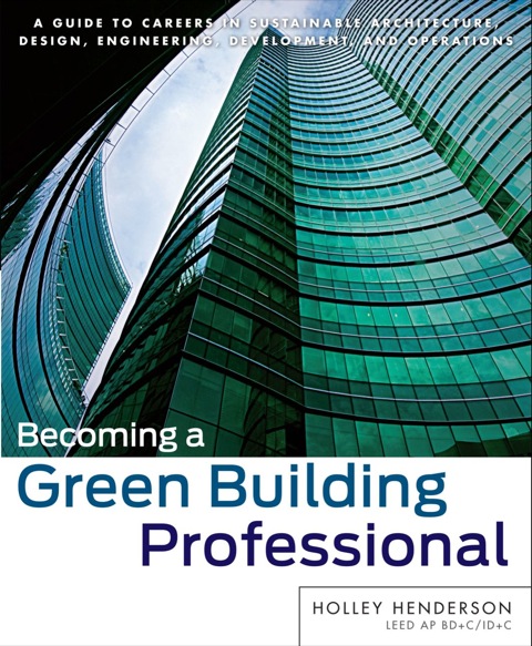 Cover image for book Becoming a Green Building Professional: A Guide to Careers in Sustainable Architecture, Design, Engineering, Development, and Operations