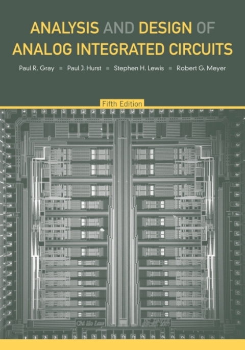 Analysis and Design of Analog Integrated Circuits 