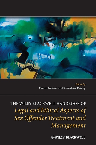 Wiley Blackwell Handbook of Legal and Ethical Aspects of Sex Offender Treatment and Management