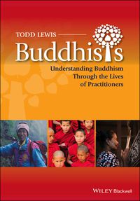 BUDDHISTS UNDERSTANDING BUDDHISM THROUGH THE LIVES OF PRACTITIONERS