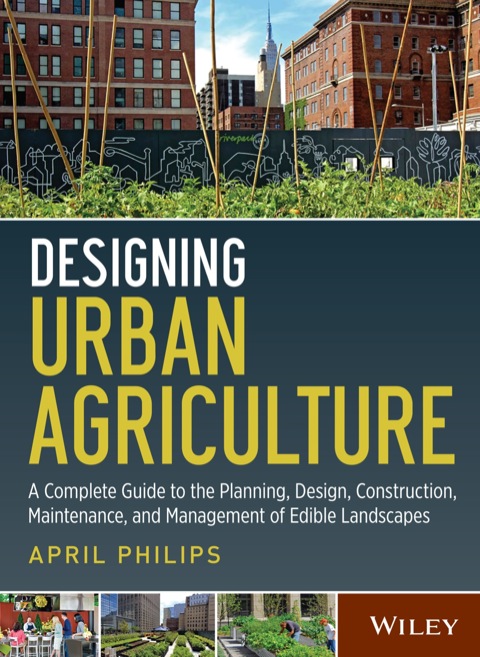 Cover image for book Designing Urban Agriculture: A Complete Guide to the Planning, Design, Construction, Maintenance and Management of Edible Landscapes