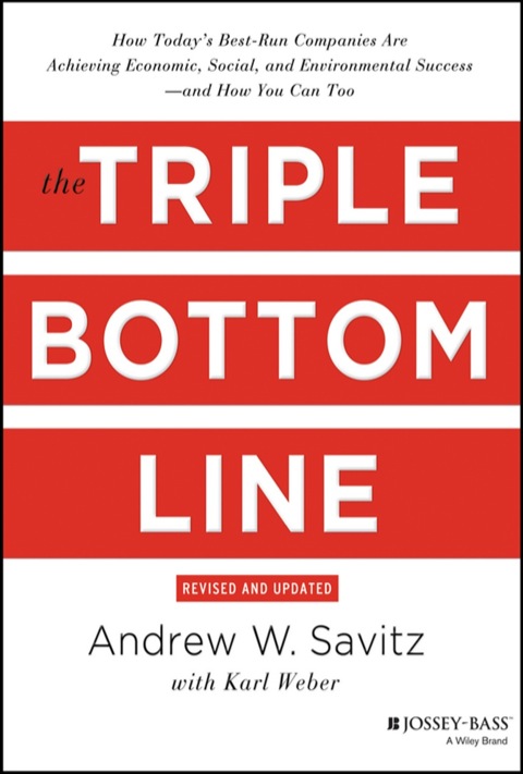 Cover image for book The Triple Bottom Line: How Today's Best-Run Companies Are Achieving Economic, Social and Environmental Success - and How You Can Too, Revised and Updated