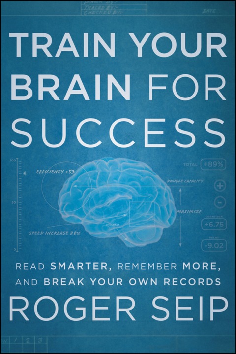Cover image for book Train Your Brain For Success: Read Smarter, Remember More, and Break Your Own Records