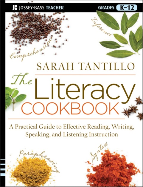 Cover image for book The Literacy Cookbook: A Practical Guide to Effective Reading, Writing, Speaking, and Listening Instruction