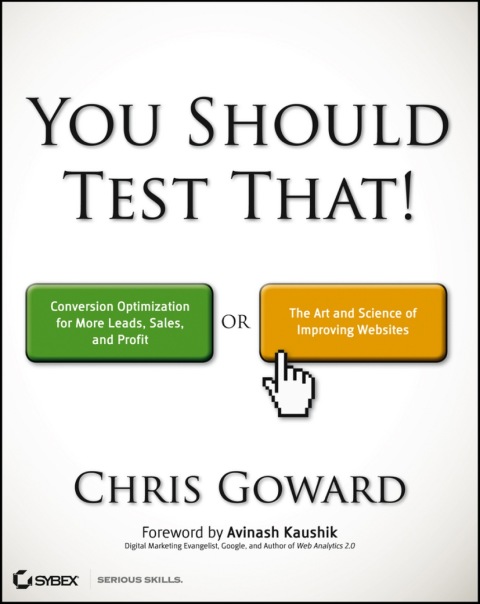 Cover image for book You Should Test That: Conversion Optimization for More Leads, Sales and Profit or The Art and Science of Optimized Marketing