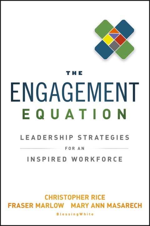The Engagement Equation: Leadership Strategies for an Inspired Workforce 