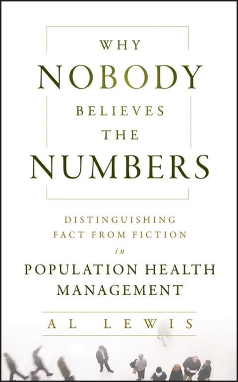 Cover image for book Why Nobody Believes the Numbers: Distinguishing Fact from Fiction in Population Health Management