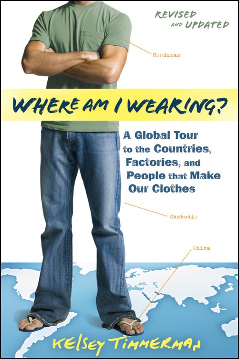 Cover image for book Where am I Wearing?: A Global Tour to the Countries, Factories, and People That Make Our Clothes, Revised and Updated