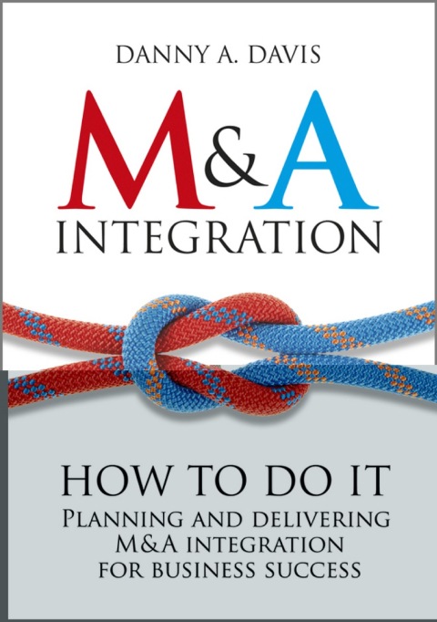 Cover image for book M&A Integration: How To Do It. Planning and delivering M&A integration for business success