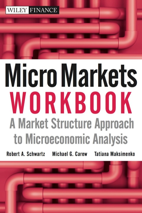 Cover image for book Micro Markets Workbook: A Market Structure Approach to Microeconomic Analysis