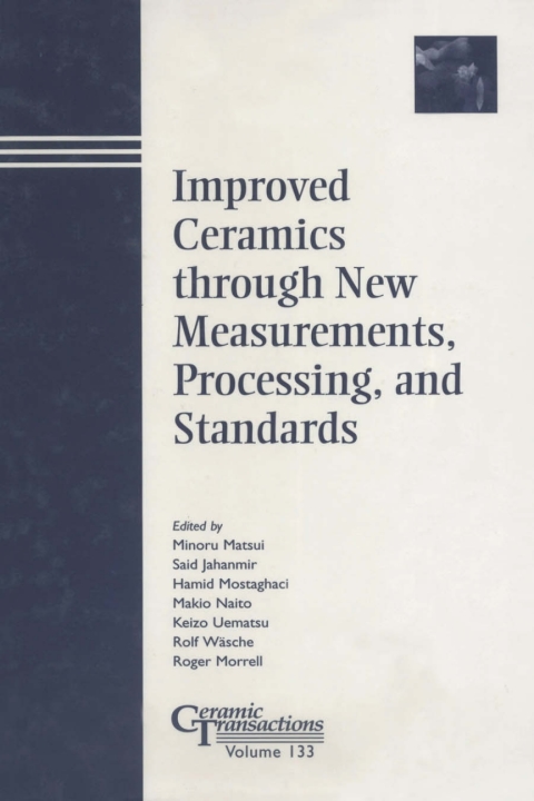 Improved Ceramics through New Measurements, Processing, and Standards: Ceramic Transactions, Volume 133 